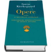Opere IV. O recenzie literara. Discursuri edificatoare in spirit divers de Soren Kierkegaard