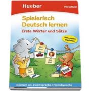 Spielerisch Deutsch lernen. Erste Worter und Satze - Vorschule Buch - Agnes Holweck (Auxiliar recomandat pentru elevii de gradinita si invatamantul primar)