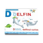 D de la delfin. Dodo, delfinul curios - Scurte povesti cu literele alfabetului