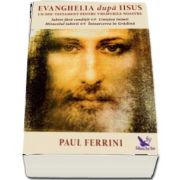 Evanghelia dupa Iisus. Un nou testament pentru vremurile noastre de Paul Ferrini