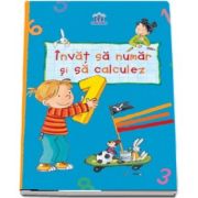 Invat sa numar si sa calculez (Caiet Grupa Mare)