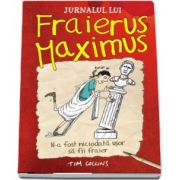 Jurnalul lui Fraierus Maximus. N-a fost niciodata usor sa fii fraier de Tim Collins - Editie Hardcover