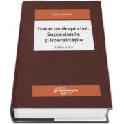 Tratat de drept civil. Succesiunile si liberalitatile de Dan Chirica - Editia a 2-a revizuita