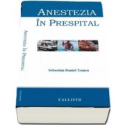 Anestezia in prespital de Sebastian Daniel Tranca