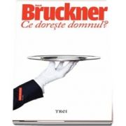 Ce doreste domnul? de Pascal Bruckner