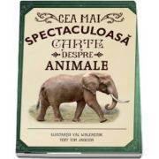 Cea mai spectaculoasa carte despre animale - Ilustratii de Val Walerczuk