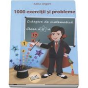 Culegere de matematica 1000 exercitii si probleme pentru clasa a II-a de Adina Grigore (Editia a 2-a, revizuita)