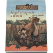 Mondragon - Ridel si copacii vorbitori de Ana Galan - Editie ilustrata