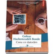 Ceea ce datoram de Golnaz Hashemzadeh Bonde - Traducere din limba suedeza de Gabriella Eftimie