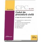 Codul de procedura civila si Legea de punere in aplicare - Editia a 16-a, aplicata la 8 martie 2018
