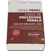 Codul penal si Codul de procedura penala. Legislatie consolidata si index - Martie 2018 - Editie ingrijita de Dan Lupascu