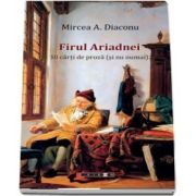 Firul Ariadnei - 10 carti de proza (si nu numai) de Mircea A. Diaconu