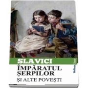 Imparatul serpilor si alte povesti de Ioan Slavici