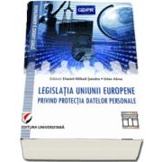 Legislatia Uniunii Europene privind protectia datelor personale de Daniel Mihail Sandru