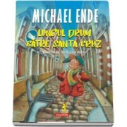 Michael Ende - Lungul drum catre Santa Cruz