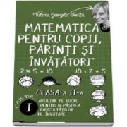 Matematica pentru copii, parinti si invatatori - Auxiliar de lucru clasa a II, pentru depasirea dificultatilor de invatare, caietul I de Valerica Georgeta Ionita