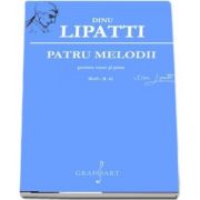Patru melodii pentru voce si pian. Quatre melodies pour chant el piano - WoO. - B. 42 de Dinu Lipatti