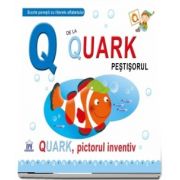 Q de la Quark pestisorul. Quark, pictorul inventiv - Editie cu coperti cartonate