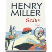 Henry Miller - Sexus - Editia 2018