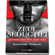 Zeul Seductiei - Povestea unui Don Juan ratat de Alexandru Nemtanu