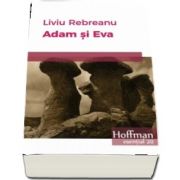 Adam si Eva de Liviu Rebreanu (Colectia esential 20)