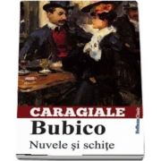 Bubico. Nuvele si schite de Ion Luca Caragiale