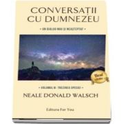 Conversatii cu Dumnezeu, Un dialog nou si neasteptat - Volumul IV. Trezirea speciei de Neale Donald Walsch