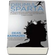 Drumul catre Sparta. Retraind batalia antica si epopeea care a inspirat maratonul, cea mai frumoasa cursa a lumii de Dean Karnazes - Colectia IRun
