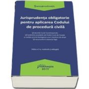 Jurisprudenta obligatorie pentru aplicarea Codului de procedura civila. Editia a 2-a, revazuta si adaugita