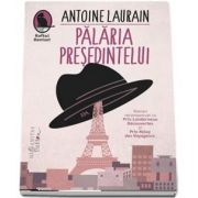 Palaria Presedintelui de Antoine Laurain - Colectia Raftul Denisei (Traducere de Doru Mares)