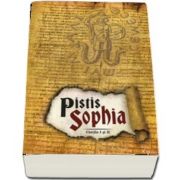 Pistis Sophia - Cartile I si II (Traducator Alexandru Anghel)