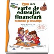 Prima mea carte de educatie financiara. Economii si investitii de Maria Jesus Soto