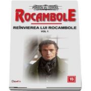 Rocambole 15 - Reanvirea lui Rocambole, volumul 1 - Ponson du Terrail