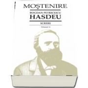 Scrieri. Volumul 6 - Scrieri istorice. Partea I-a. Din volume (1864-1898). B. P. Hasdeu - Editie ingrijita de Stancu Ilin si I. Oprisan