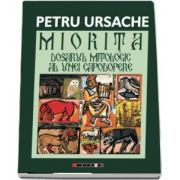 Miorita, dosarul mitologic al unei capodopere - Petru Ursache