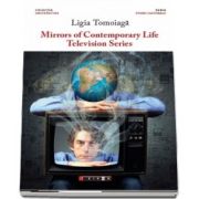 Mirrors of contemporary life - Television series de Ligia Tomoioaga