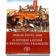 O istorie lucida a Revolutiei Franceze de Sergiu Pavel Dan
