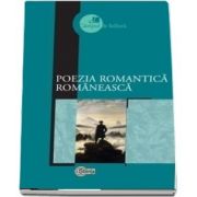 Poezia romantica romaneasca - Prefata, selectie a textelor, note biobibliografice, concepte operationale si bibliografie de Mircea V. Ciobanu