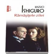 Ramasitele zilei de Kazuo Ishiguro - Editie de buzunar, Top 10 (Traducere din limba engleza de Radu Paraschivescu)