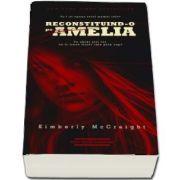 Reconstituind-o pe Amelia de Kimberly McCreight