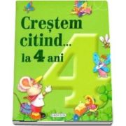 Crestem citind.. la 4 ani - Editie ilustrata