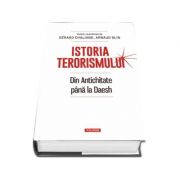 Istoria terorismului. Din Antichitate pana la Daesh - Gerard Chaliand - Traducere de Giuliano Sfichi