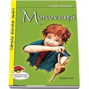 Morcoveata. Cartile elevului smart, lectura pentru clasele I-VIII, Jules Renard, Cartex