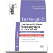 Teste grila pentru admiterea in magistratura si avocatura. Drept procesual penal. Editia a III-a, revazuta si adaugita de Mihai Olariu