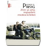 Zen si arta repararii motocicletei de Robert M. Pirsig - Editie de buzunar, Top 10 - Traducere din limba engleza de Bogdan Perdivara