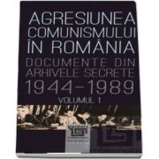 Agresiunea comunismului in Romania - Volumul 1 - Gheorghe Buzatu