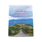 Drumuri spirituale. Mica antologie din cele mai frumoase texte tibetane de Matthieu Ricard (Traducere din limba franceza de Alexandra Medrea)