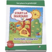 Imi place la gradinita! Start la invatare! Activitati integrate pentru grupa mare