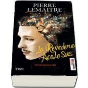 La revedere acolo sus de Pierre Lemaitre (Premiul Goncourt 2013)