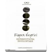 Expresivitatea involuntară - Eugen Negrici